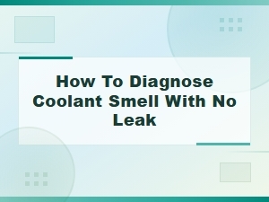 How to Diagnose Coolant Smell with No Leak: Internal Drip Points Guide